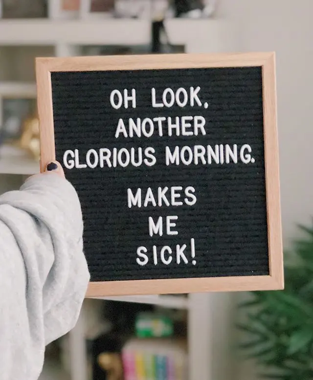 Halloween letter board that says "Oh Look, Another Glorious Morning. Makes me sick!"