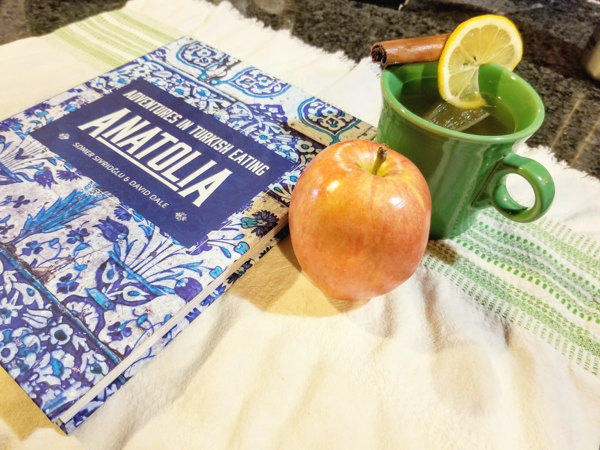 Anatolia: Adventures in Turkish Eating by Somer Sivrioglu and David Dale with a Recipe for Apple and Cinnamon Tea