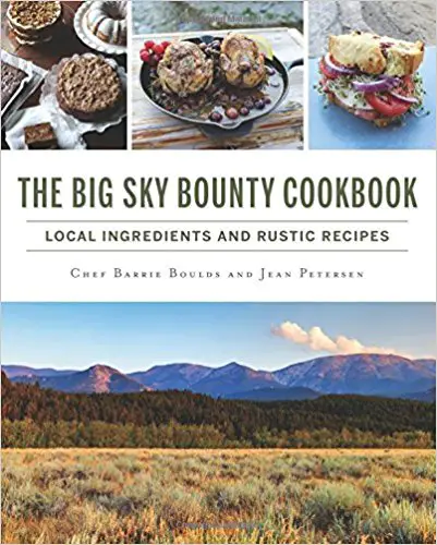 The Big Sky Bounty Cookbook by Chef Barrie Boulds and Jean Petersen – Cookbook Review